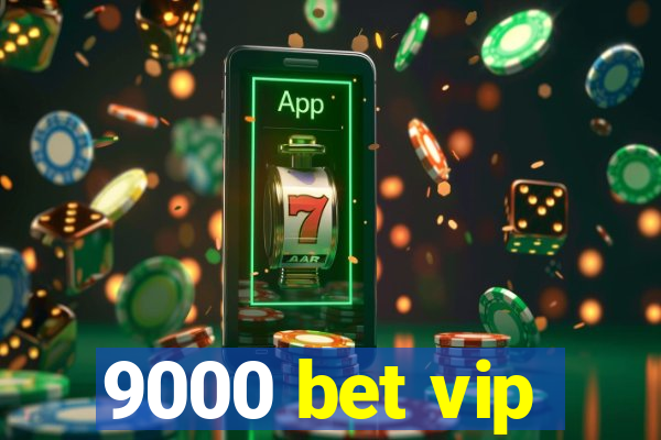 9000 bet vip